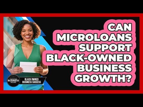 Can Microloans Support Black-Owned Business Growth?
