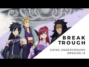 FAIRY TAIL OPENING 13 - Breaktrough (by Going Underground) (LYRICS)