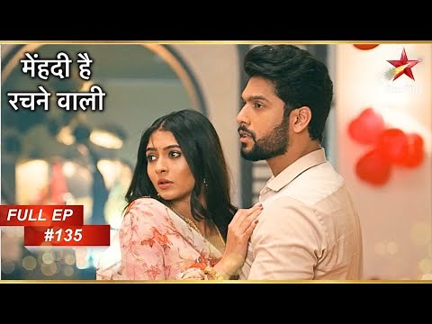 Raghav Gets Romantic With Pallavi! | Full Episode: 135 | Mehndi Hai Rachne Waali