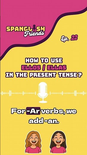 How to use ellos + ellas + ustedes in the present tense in Spanish?
