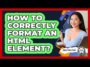 How To Correctly Format An HTML Element?