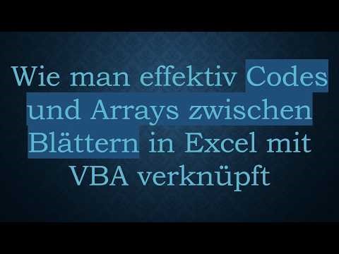Wie man effektiv Codes und Arrays zwischen Blättern in Excel mit VBA verknüpft