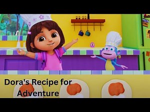 Dora's Recipe for Adventure|| Dora The Explorer Full episode || Dora and friends