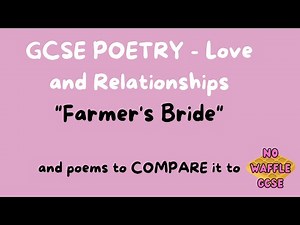 GCSE POETRY: Love + Relationships: Farmers Bride