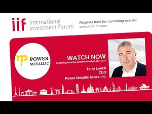17. IIF - Power Metallic Mines Inc., Terry Lynch, CEO