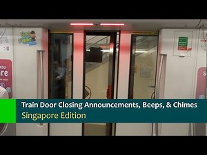 Singapore Edition - Train Door Closing Announcements, Beeps, & Chimes