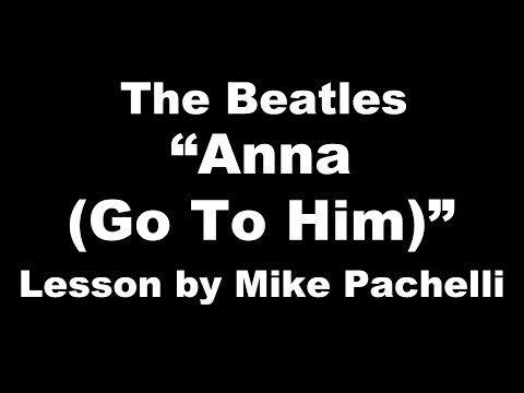 The Beatles - Anna (Go To Him) LESSON by Mike Pachelli