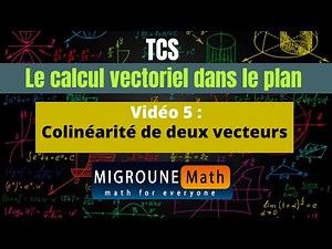 Colinéarité de deux vecteurs — Le calcul vectoriel dans le plan — TCS
