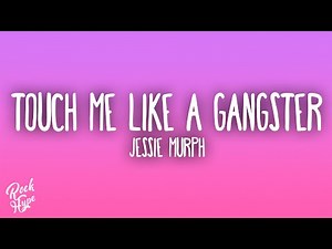 Jessie Murph - Touch Me Like a Gangster