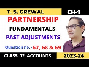 PARTNERSHIP FUNDAMENTALS T.S.GREWAL Ch-1 Que no -67, 68 & 69(Past Adjustments) Class -12 accounts