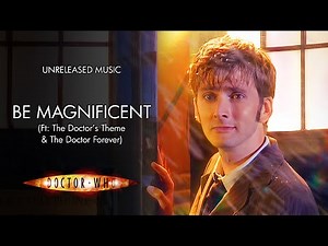 Be Magnificent (Ft: The Doctor's Theme & The Doctor Forever) - Doctor Who Unreleased Music