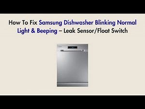 How To Fix Samsung Dishwasher Blinking Normal Light & Beeping – Leak Sensor/Float Switch