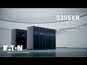Eaton 9395XR UPS - Powering the Next Generation of AI Data Centers