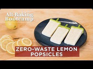 Zero-waste Lemon Popsicle Recipe | Alt-Baking Bootcamp | Well+Good