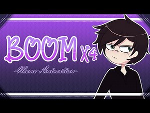 Boom x4 -Meme "Animation"-