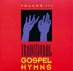 Rock Power Praise - Volume III: Traditional Gospel Hymns