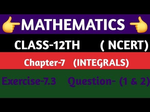 ||MATHEMATICS ||NCERT || CLASS-12TH ||Chapter-7|| ||INTEGRALS||