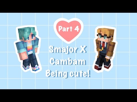 Smajor x Cambam being cute || Part 4 ||