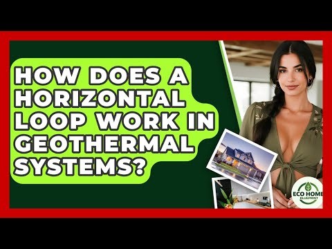 How Does A Horizontal Loop Work In Geothermal Systems? - Eco Home Blueprint