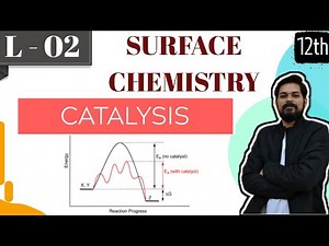 Surface Chemistry । Class12 (L2) । Catalysis । +ve & -ve catalyst । Shape Selective ।Enzyme catalyst