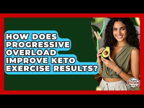 How Does Progressive Overload Improve Keto Exercise Results? - Keto Kitchen HQ