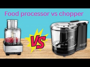 Food processor vs chopper: Which One Should You Buy?