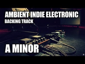 Ambient Indie Electronic Backing Track In A Minor
