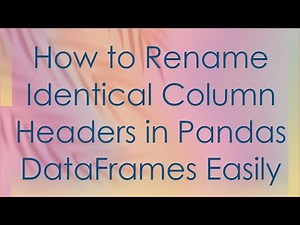 How to Rename Identical Column Headers in Pandas DataFrames Easily