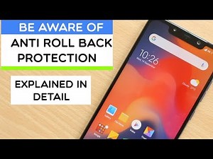 BE AWARE - Xiaomi’s Anti Roll Back Protection Explained | Must Watch If You Flash ANY ROMS!