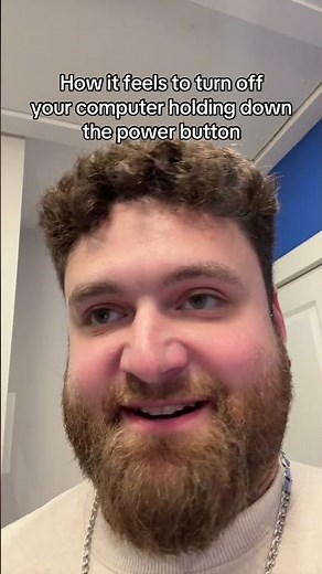 HOW IT FEELS HOLDING DOWN THE POWER BUTTON TO TURN OFF YOUR COMPUTER