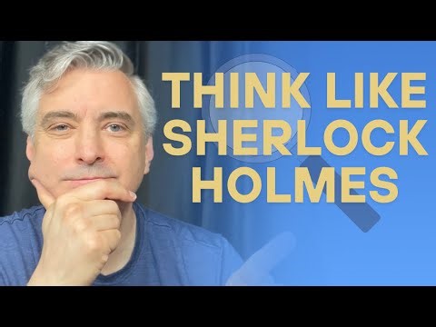 How to Think and Solve Problems Like Sherlock Holmes