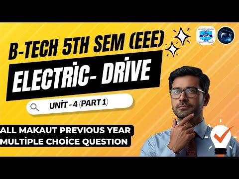 ELECTRIC DRIVE | All MAKAUT PREVIOUS YEAR SOLVED MULTIPLE CHOICE QUESTION | EEE 7th Sem| | UNIT - 4