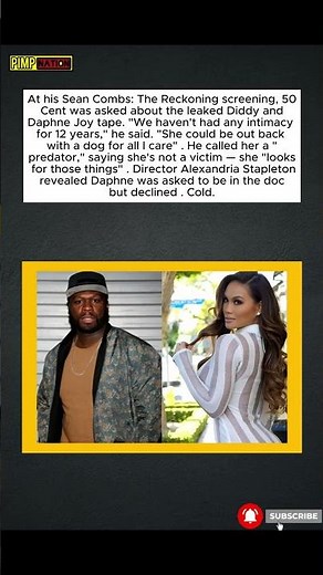 50 Says Ex Daphne Joy Isn't a Victim Of Diddy Leaked Tapes: "She Looks for Those Things"