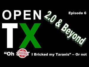 OpenTX 2.0 and Beyond - Episode 6 - Holy S**T! I Bricked my Taranis!