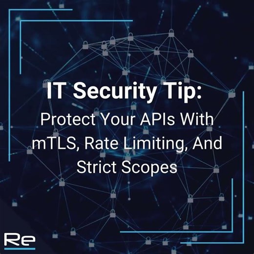 IT Security Tip: Protect Your APIs With mTLS, Rate Limiting, And Strict Scopes