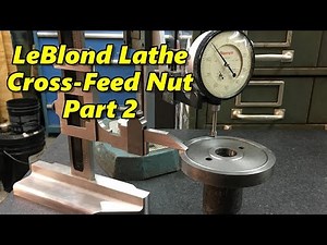 LeBlond Lathe Cross Feed Nut Part 2