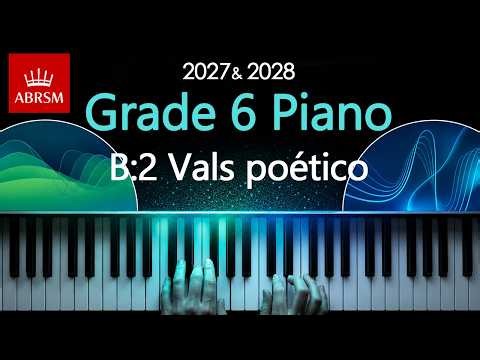 ABRSM 2027 & 2028 - Grade 6 Piano Exam - B2 ~ Vals poético ~ Granados