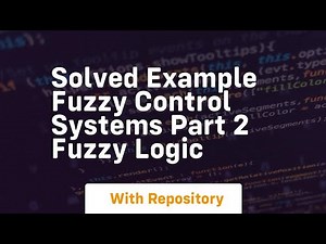 Solved example fuzzy control systems part 2 fuzzy logic
