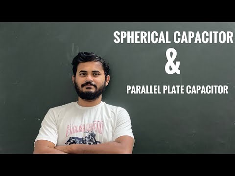 Spherical and parallel plate capacitor