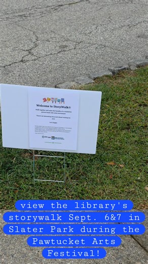 3 comments | Check out the Pawtucket Library's Storywalk at this year's Pawtucket Arts Festival on Sep. 6&7 in Slater Park! Thank you to the Friends of the Pawtucket Public Library for their support! | Pawtucket Public Library | Facebook