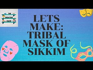 Lets Make: Tribal Mask Of Sikkim