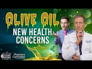 New Concerns About Olive Oil | Dr. Neal Barnard | The Exam Room Podcast