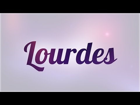 Significado de Lourdes, nombre Español para tu bebe niño o niña (origen y personalidad)