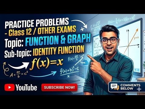 Class 12 Maths: Identity Function Explained with Practice Questions (Board/Competitive Exams)