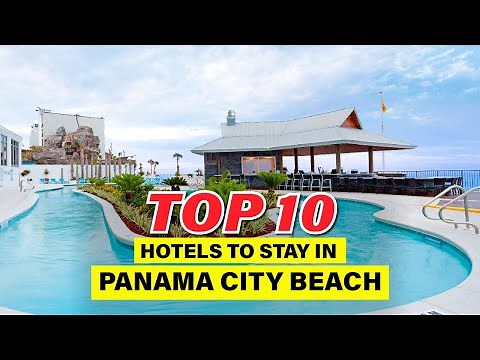Panama City Beach Hotels: Top 10 Best Places to Stay