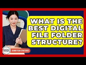What Is The Best Digital File Folder Structure? - Senior Year Strategies