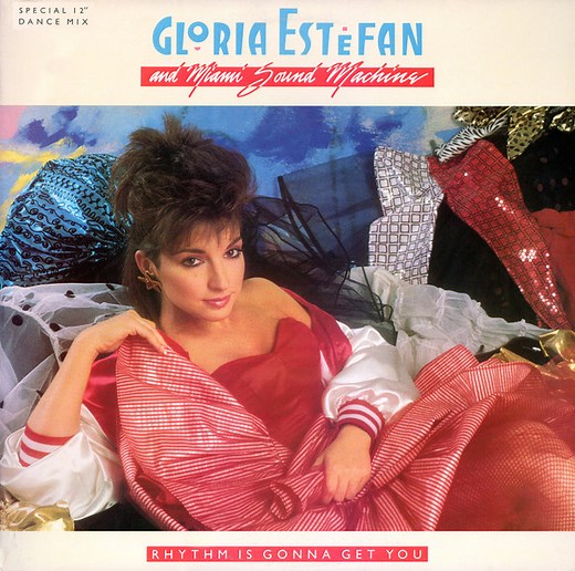 Gloria Estefan And Miami Sound Machine - Rhythm Is Gonna Get You