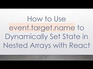 How to Use event.target.name to Dynamically Set State in Nested Arrays with React