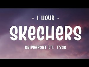 [1 HOUR - Lyrics] DripReport - Skechers ft. Tyga