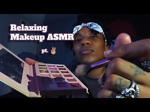 ASMR | Black Guy Does your Makeup Pt. 2 [Relaxing]